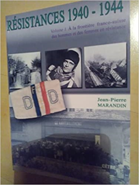 Résistances 1940-1944 : Tome 1, A la frontière franco-suisse, des hommes et des femmes en résistance